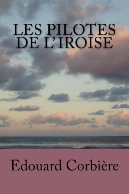 Les pilotes de l' Iroise - Ballin, G-Ph (Editor), and Corbiere, Edouard