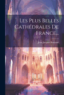 Les Plus Belles Cath?drales de France...