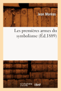 Les Premires Armes Du Symbolisme (d.1889)