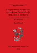 Les premi?res occupations agricoles de l'arc antillais migration et insularit?: Le cas de l'occupation salado?de ancienne de la Martinique