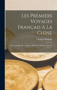 Les Premiers Voyages Franais A La Chine: La Compagnie De La Chine, 1698-1719. Ouvrage Orn De Cartes...