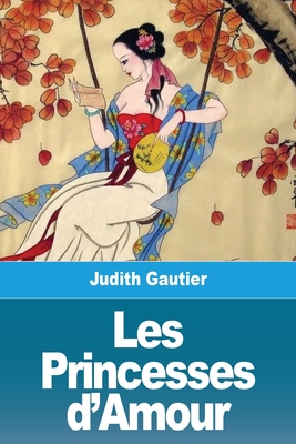 Les Princesses d'Amour - Gautier, Judith