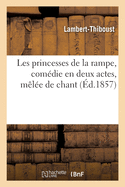 Les Princesses de la Rampe, Comdie En Deux Actes, Mle de Chant