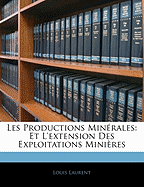 Les Productions Minerales: Et L'Extension Des Exploitations Minieres