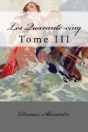 Les Quarante-cinq: Tome III