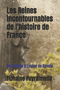 Les Reines incontournables de l'histoire de France: De Clotilde  Louise de Savoie