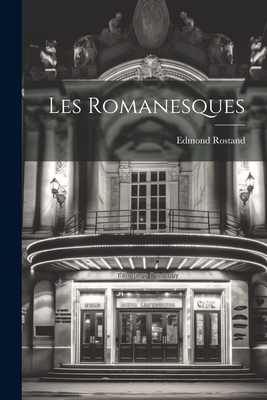 Les Romanesques - Rostand, Edmond