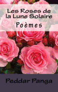 Les Roses de la Lune Solaire: Poemes