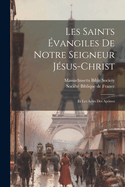 Les Saints vangiles de notre Seigneur Jsus-Christ: Et les Actes des Aptres