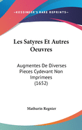 Les Satyres Et Autres Oeuvres: Augmentes De Diverses Pieces Cydevant Non Imprimees (1652)