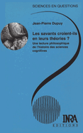 Les savants croient-ils en leurs thories ?: Une lecture philosophique de l'histoire des sciences cognitives.