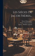 Les Sieges de Jacob Freres...