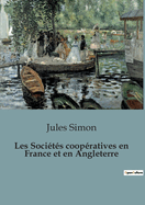 Les Societes cooperatives en France et en Angleterre