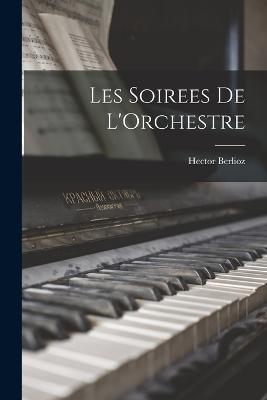 Les Soirees de L'Orchestre - Berlioz, Hector