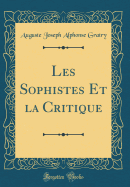 Les Sophistes Et La Critique (Classic Reprint)