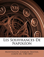 Les Souffrances de Napoleon - Montholon, Charles-Tristan Comte De (Creator)