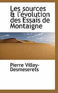 Les sources & l'?volution des Essais de Montaigne ...