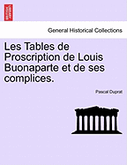 Les Tables de Proscription de Louis Buonaparte et de ses complices. - Duprat, Pascal