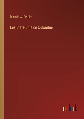 Les ?tats-Unis de Colombie - Pereira, Ricardo S