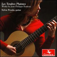 Les Tendres Plaintes: Works by Jean-Philippe Rameau - Sylvie Proulx (guitar)