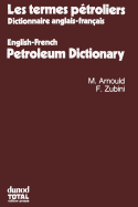 Les termes ptroliers: Dictionnaire anglais-franais. English-French Petroleum Dictionary