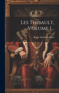 Les Thibault, Volume 1...