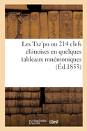 Les Tsz'po ou 214 clefs chinoises en quelques tableaux mn?moniques