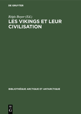 Les Vikings et leur civilisation - Boyer, R?gis (Editor)