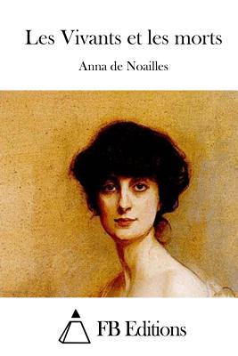 Les Vivants et les morts - Fb Editions (Editor), and Noailles, Anna De