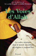 Les Voies D'Allah: Les Ordres Mystiques Dans Le Monde Musulman Des Origines ? Aujourd'Hui