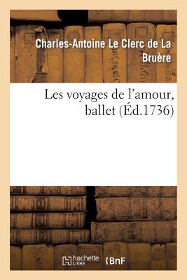 Les Voyages de l'Amour, Ballet - Le Clerc de la Brure, Charles-Antoine