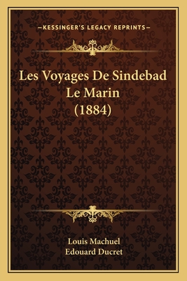 Les Voyages de Sindebad Le Marin (1884) - Machuel, Louis, and Ducret, Edouard
