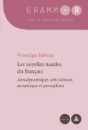 Les Voyelles Nasales Du Franais: Arodynamique, Articulation, Acoustique Et Perception