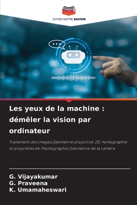 Les yeux de la machine: dmler la vision par ordinateur - Vijayakumar, G, and Praveena, G, and Umamaheswari, K