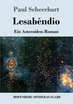 Lesabndio: Ein Asteroiden-Roman - Scheerbart, Paul