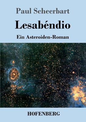 Lesabendio: Ein Asteroiden-Roman - Scheerbart, Paul