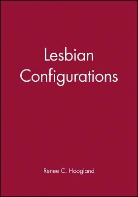 Lesbian Configurations - Hoogland, Renee C