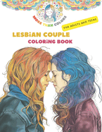 Lesbian couples Coloring book for adults and teens: Lesbians you want to color. LGBT!