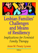 Lesbian Families' Challenges and Means of Resiliency: Implications for Feminist Family Therapy