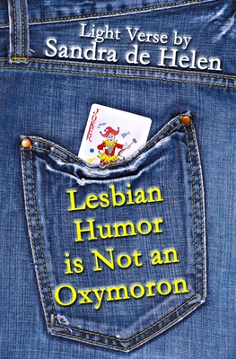 Lesbian Humor is Not an Oxymoron: Light Verse - De Helen, Sandra