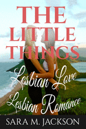Lesbian Romance: Fiction Girls love Girls, Lesbian Love, Gay Love, Lesbian Ficti: The Little Thing Book is Romance, Love and Joy.