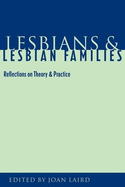 Lesbians and Lesbian Families: Reflections on Theory and Practice