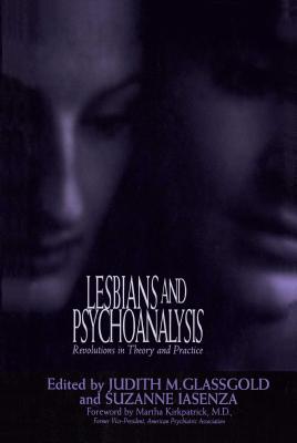 Lesbians and Psychoanalysis: Revolutions in Theory and Practice - Glassgold, Judith M, and Iasenza, Suzanne