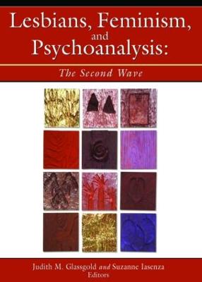 Lesbians, Feminism, and Psychoanalysis: The Second Wave - Glassgold, Judith, and Iasenza, Suzanne
