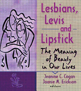 Lesbians, Levis, and Lipstick: The Meaning of Beauty in Our Lives