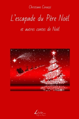 L'escapade du Pre Nol et autres contes de Nol - Livio Editions (Editor), and Corazzi, Christiane