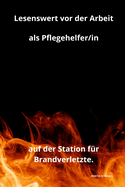 Lesenswert vor der Arbeit als Pflegehelfer/in auf der Station fr Brandverletzte.