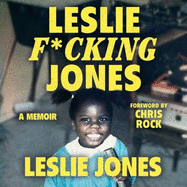 Leslie F*cking Jones: A Memoir