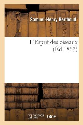 L'Esprit Des Oiseaux - Berthoud, Samuel-Henry