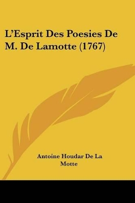 L'Esprit Des Poesies De M. De Lamotte (1767) - Motte, Antoine Houdar De La